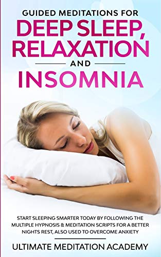 Stock image for Guided Meditations for Deep Sleep, Relaxation and Insomnia: Start Sleeping Smarter Today by Following the Multiple Hypnosis & Meditation Scripts for a for sale by ThriftBooks-Atlanta