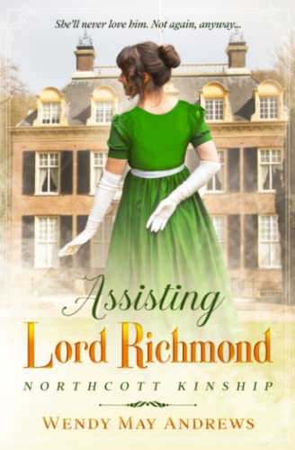 Stock image for Assisting Lord Richmond: A Proper Regency Romance Adventure (Northcott Kinship) for sale by HPB-Movies