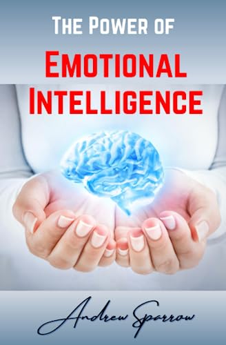 9781989634769: The Power of Emotional Intelligence: Leading to Success in the Modern World