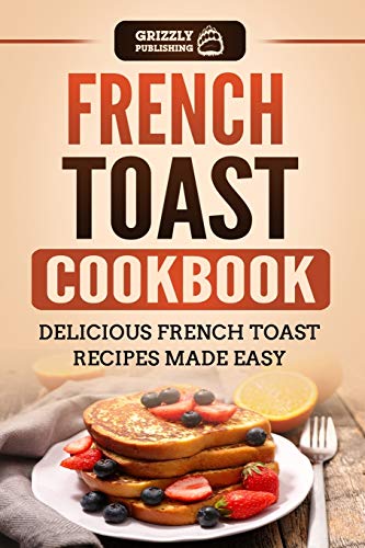 Beispielbild fr French Toast Cookbook: Delicious French Toast Recipes Made Easy zum Verkauf von Buchpark
