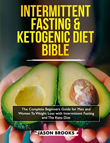 Stock image for Intermittent Fasting and Ketogenic Diet Bible: The complete Beginners Guide for Men and Women To Weight Loss with Intermittent Fasting and The Keto Di for sale by ThriftBooks-Dallas