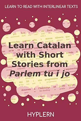 Beispielbild fr Learn Catalan with Short Stories from Parlem tu i jo: Interlinear Catalan to English (Learn Catalan with Interlinear Stories for Beginners and Advanced Readers) zum Verkauf von GF Books, Inc.