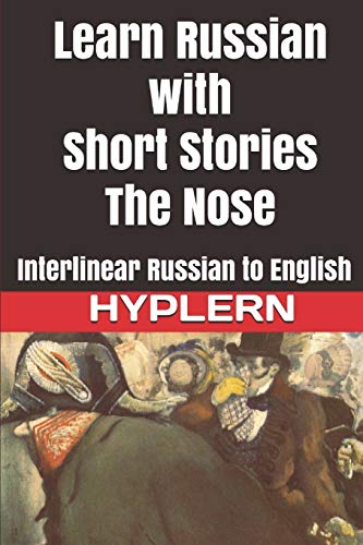 Imagen de archivo de Learn Russian with Short Stories: The Nose: Interlinear Russian to English (Learn Russian with Interlinear Stories for Beginners and Advanced Readers) a la venta por GF Books, Inc.