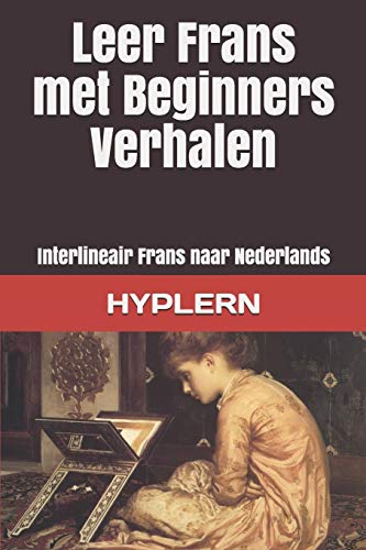 9781989643198: Leer Frans met Beginners Verhalen: Interlineair Frans naar Nederlands