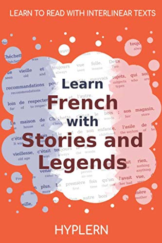Stock image for Learn French with Stories and Legends: Interlinear French to English (Learn French with Interlinear Stories for Beginners and Advanced Readers) for sale by GF Books, Inc.