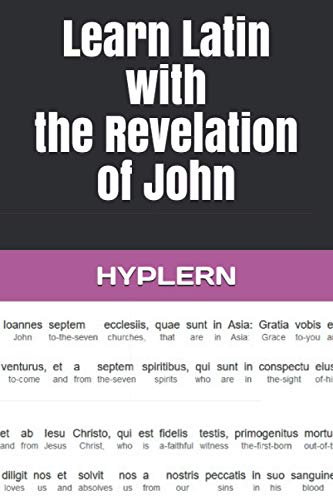 Beispielbild fr Learn Latin with the Revelation of John: Interlinear Latin to English (Learn Latin with Interlinear Stories for Beginners and Advanced Readers) zum Verkauf von Book Deals
