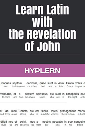 Stock image for Learn Latin with the Revelation of John: Interlinear Latin to English (Learn Latin with Interlinear Stories for Beginners and Advanced Readers) for sale by Book Deals