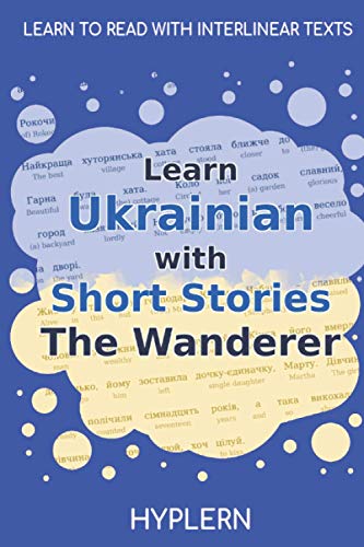Stock image for Learn Ukrainian with Short Stories The Wanderer: Interlinear Ukrainian to English (Learn Ukrainian with stories and texts for beginners and advanced students) for sale by GF Books, Inc.