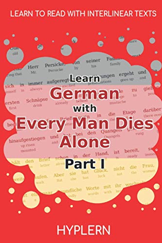 Stock image for Learn German with Every Man Dies Alone Part I: Interlinear German to English (Learn German with Stories and Texts for Beginners and Advanced Readers) for sale by GF Books, Inc.