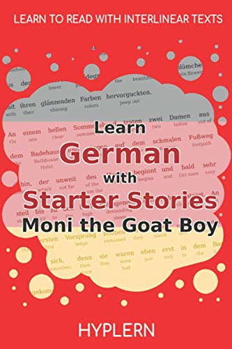 Beispielbild fr Learn German with Starter Stories Moni the Goat Boy: Interlinear German to English (Learn German with Stories and Texts for Beginners and Advanced Readers) zum Verkauf von GF Books, Inc.