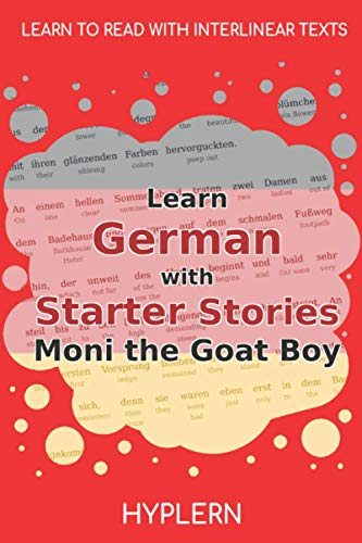 Imagen de archivo de Learn German with Starter Stories Moni the Goat Boy: Interlinear German to English (Learn German with Stories and Texts for Beginners and Advanced Readers) a la venta por GF Books, Inc.