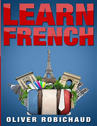 Beispielbild fr Learn French: A Fast and Easy Guide for Beginners to Learn Conversational French (Learn Language, Foreign Languages Book 1) zum Verkauf von Reuseabook