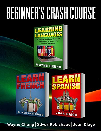 Stock image for Learn French, Learn Spanish: Language Learning Course! 3 Books in 1 A Simple and Easy Guide for Beginners to Learn any Foreign Language Plus Learn French . Language, Speak French, Speak Spanish) for sale by Reuseabook