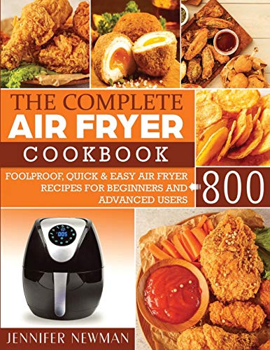 Beispielbild fr The Complete Air Fryer Cookbook: 800 Foolproof, Quick & Easy Air Fryer Recipes for Beginners and Advanced Users zum Verkauf von Revaluation Books