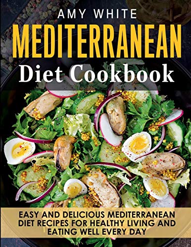 9781989655863: Mediterranean Diet Cookbook: Easy and Delicious Mediterranean Diet Recipes for Healthy Living and Eating Well Every Day