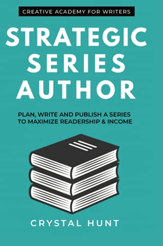 Stock image for Strategic Series Author: Plan, write and publish a series to maximize readership income (Creative Academy Guides for Writers) for sale by Goodwill Southern California