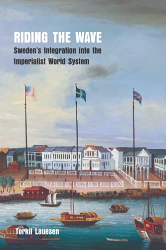 Beispielbild fr Riding the Wave: Sweden  s Integration into the Imperialist World System zum Verkauf von AwesomeBooks