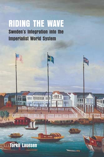 Stock image for Riding the Wave: Swedens Integration into the Imperialist World System for sale by AwesomeBooks