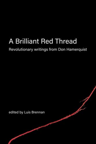 Beispielbild fr A Brilliant Red Thread: Revolutionary writings from Don Hamerquist zum Verkauf von GreatBookPrices