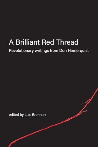 Stock image for A Brilliant Red Thread: Revolutionary writings from Don Hamerquist for sale by GreatBookPrices