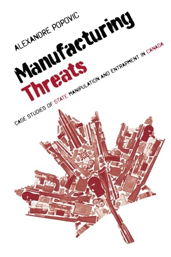 Beispielbild fr Manufacturing Threats: Case Studies of State Manipulation and Entrapment in Canada zum Verkauf von GreatBookPrices