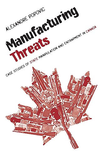 Stock image for Manufacturing Threats: Case Studies of State Manipulation and Entrapment in Canada for sale by GreatBookPrices