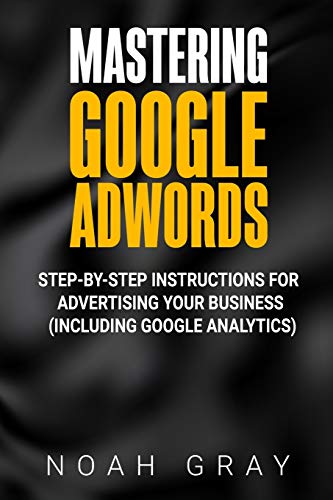 Stock image for Mastering Google AdWords: Step-by-Step Instructions for Advertising Your Business (Including Google Analytics) for sale by Goodwill of Colorado