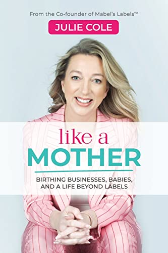 Beispielbild fr Like a Mother: Birthing Businesses, Babies, and a Life Beyond Labels zum Verkauf von Better World Books