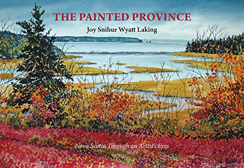 Stock image for The Painted Province: Nova Scotia Through an Artist's Eyes for sale by WorldofBooks