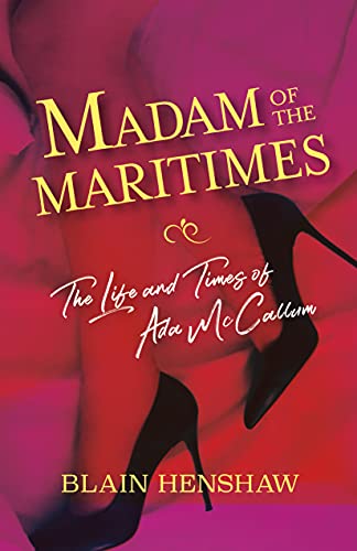 Stock image for Madam of the Maritimes: The life and times of Ada McCallum for sale by Books Unplugged