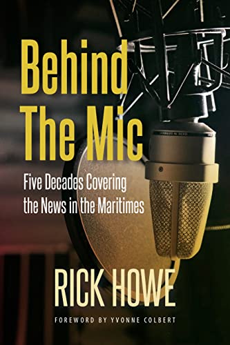 Stock image for Behind the Mic: Five Decades Covering the News in the Maritimes for sale by Books Unplugged