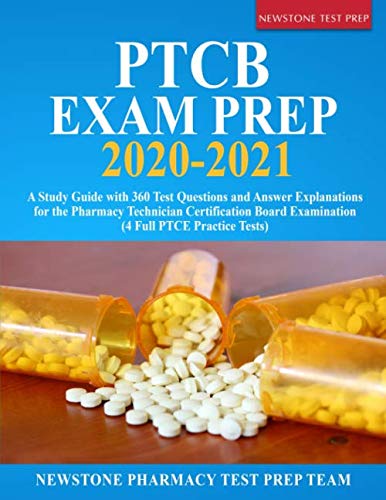 Imagen de archivo de PTCB Exam Prep 2020-2021: A Study Guide with 360 Test Questions and Answer Explanations for the Pharmacy Technician Certification Board Examination (4 Full PTCE Practice Tests) a la venta por Goodwill Books