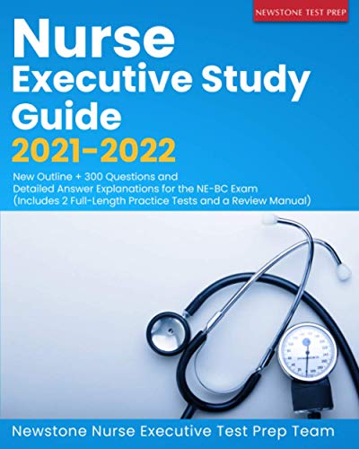 Imagen de archivo de Nurse Executive Study Guide 2021-2022: New Outline + 300 Questions and Detailed Answer Explanations for the NE-BC Exam (Includes 2 Full-Length Practice Tests and a Review Manual) a la venta por HPB-Red