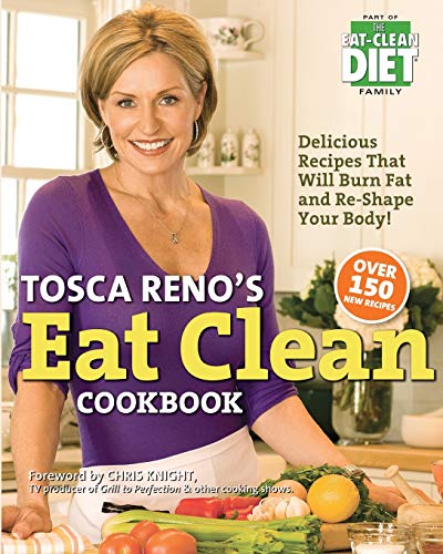 9781989728079: Tosca Reno's Eat Clean Cookbook: Delicious Recipes That Will Burn Fat and Re-Shape Your Body!