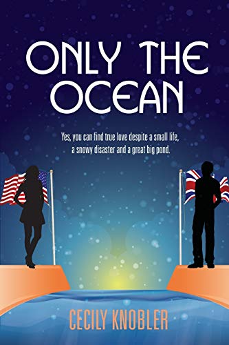 Stock image for Only the Ocean: Yes, you can find true love despite a small life, a snowy disaster and a great big pond for sale by GreatBookPrices