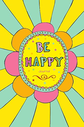 Stock image for Be Happy Journal: A Positive Upbeat Lined Journal to Infuse Your Day with Happiness for sale by GF Books, Inc.