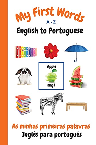

My First Words A - Z English to Portuguese: Bilingual Learning Made Fun and Easy with Words and Pictures (Paperback or Softback)