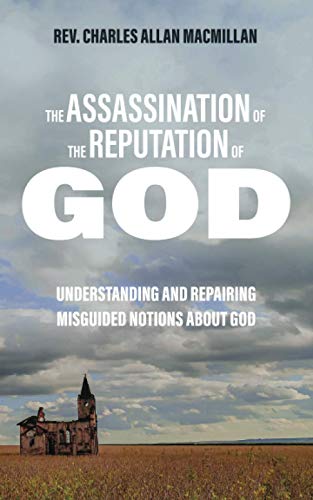 Stock image for The Assassination of the Reputation of God: Understanding and Repairing Misguided Notions About God for sale by Books Unplugged