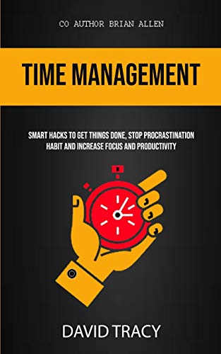 9781989749111: Time Management: Smart Hacks To Get Things Done, Stop Procrastination Habit And Increase Focus And Productivity
