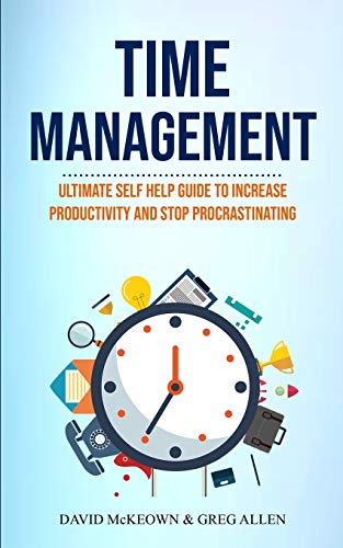 Beispielbild fr Time Management: Ultimate Self Help Guide To Increase Productivity And Stop Procrastinating (Effective Habits) zum Verkauf von Big River Books