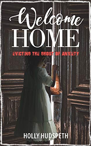 Stock image for Welcome Home: Evicting the Ghost of Anxiety for sale by Ergodebooks