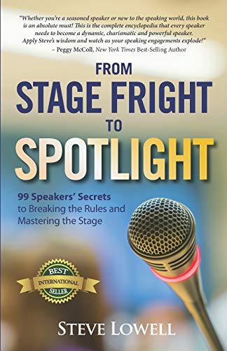 Stock image for From Stage Fright to Spotlight: 99 Speakers' Secrets to Breaking the Rules and Mastering the Stage for sale by ThriftBooks-Dallas