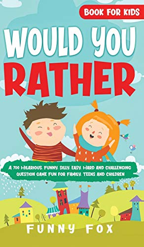 Stock image for Would You Rather Book for Kids: A 700 Hilarious, Funny, Silly, Easy, Hard and Challenging Question Game Fun for Family, Teens and Children for sale by ThriftBooks-Atlanta