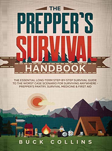 Stock image for Prepper's Survival Handbook The Essential Long-Term Step-By-Step Survival Guide to the Worst Case Scenario for Surviving Anywhere - Prepper's Pantry, Survival Medicine &amp; First Aid for sale by TextbookRush