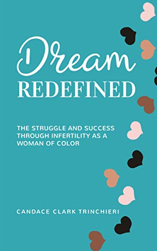 Beispielbild fr Dream, Redefined: The Struggle and Success Through Infertility as a Woman of Color zum Verkauf von BooksRun