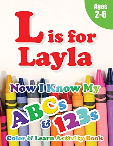 Stock image for L is for Layla: Now I Know My ABCs and 123s Coloring & Activity Book with Writing and Spelling Exercises (Age 2-6) 128 Pages for sale by GF Books, Inc.