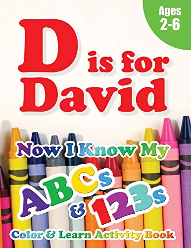 Stock image for D is for David: Now I Know My ABCs and 123s Coloring & Activity Book with Writing and Spelling Exercises (Age 2-6) 128 Pages for sale by Lucky's Textbooks