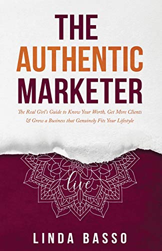 Beispielbild fr The Authentic Marketer: The Real Girl's Guide to Know Your Worth, Get More Clients & Grow a Business that Genuinely Fits Your Lifestyle zum Verkauf von Buchpark