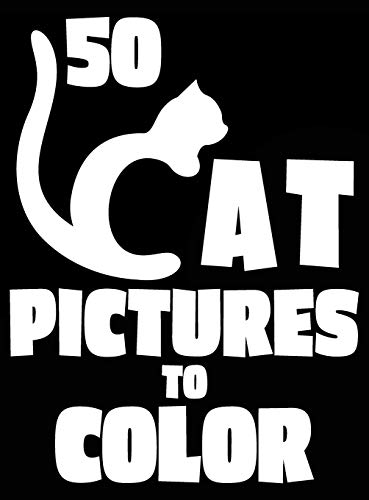 Stock image for 50 Cat Pictures to Color: A Cat Lovers Colouring Gift for Moms, Dads, Daughters, and More! (Stress Reliever Coloring Books) for sale by Lucky's Textbooks