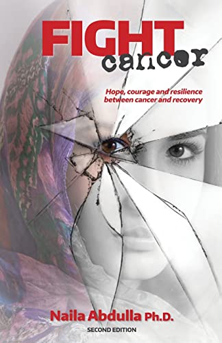Stock image for Fight Cancer- Second Edition: Hope, courage and resilience between cancer and recovery for sale by GF Books, Inc.